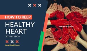 How to Keep a Healthy Heart: 2024 Edition